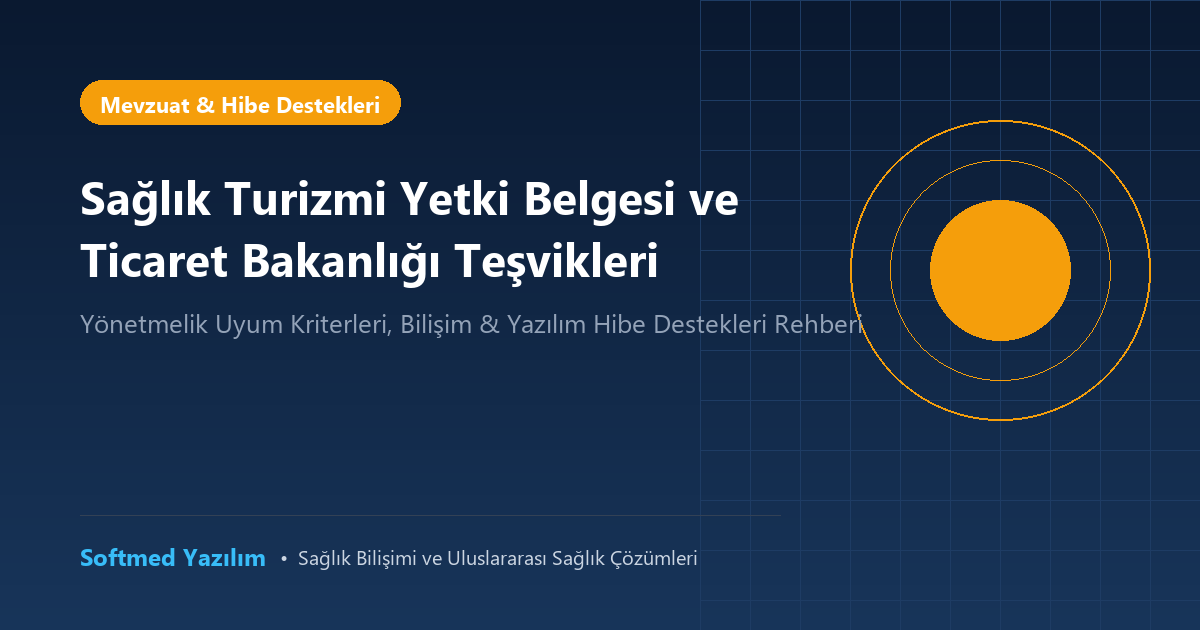 Sağlık Turizmi Yetki Belgesi ve Ticaret Bakanlığı Bilişim Teşvikleri Uyum Rehberi